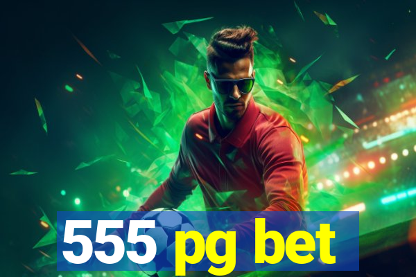 555 pg bet